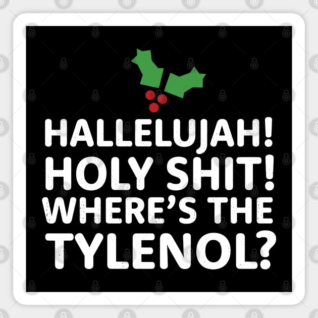 Hallelujah! Holy Shit! Where's the Tylenol? Magnet by BodinStreet